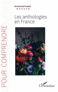 Title: Les anthologies en France, Author: Emmanuel Fraisse