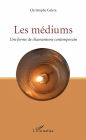 Les médiums: Une forme de chamanisme contemporain