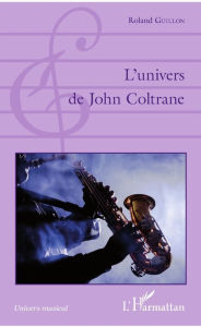 Title: L'univers de John Coltrane, Author: Roland Guillon