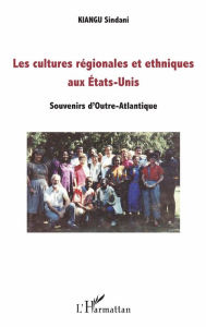 Title: Les cultures régionales et ethniques aux Etats-Unis: Souvenirs d'Outre-Atlantique, Author: Sindani Kiangu