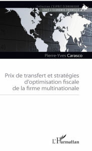 Title: Prix de transfert et stratégies d'optimisation fiscale de la firme multinationale, Author: Pierre-Yves Carasco