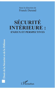 Title: Sécurité intérieure :: Enjeux et perspectives, Author: Franck Durand