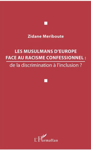 Les musulmans d'Europe face au racisme confessionnel :: de la discrimination à l'inclusion ?