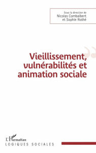 Title: Vieillissement, vulnérabilité et animation sociale, Author: Nicolas Combalbert