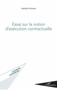 Title: Essai sur la notion d'exécution contractuelle, Author: Isabelle Alvarez