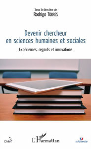 Title: Devenir chercheur en sciences humaines et sociales: Expériences, regards et innovations, Author: Rodrigo Torres