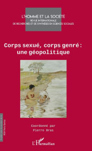 Title: Corps sexué, corps genre : une géopolitique, Author: Pierre Bras