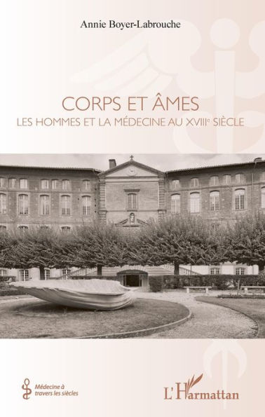 Corps et âmes: Les hommes et la médecine au XVIIIe siècle