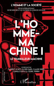 Title: L'Homme-machine I: Le travailleur machine, Author: Editions L'Harmattan
