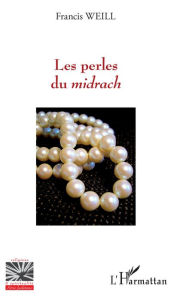 Title: Les perles du midrach, Author: Francis Weill