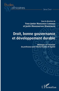 Title: Droit, bonne gouvernance et développement durable: Mélanges en l'honneur du professeur Jean-Michel Kumbu Ki Ngimbi, Author: Yves-Junior Manzanza Lumingu