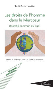 Title: Les droits de l'homme dans le Mercosur: Marché commun du Sud, Author: Tenile Mascolo Gil