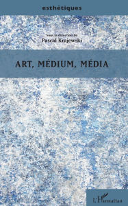 Title: Art, médium, média, Author: Pascal Krajewski