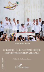 Title: Colombie : la paix comme levier de politique internationale, Author: Laurie Servières