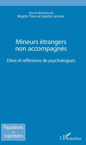 Title: Mineurs étrangers non accompagnés: Dires et réflexions des psychologues, Author: Brigitte Tison