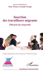 Title: Insertion des travailleurs migrants: Efficacité des dispositifs, Author: Altay Manço