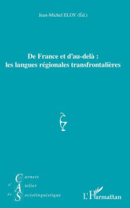 Title: De France et d'au-delà : les langues régionales transfrontalières, Author: Jean-Michel Eloy