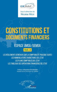 Title: Constitutions et documents financiers Vol 2 Espace UMOA/UEMOA: Les règlements généraux sur la comptabilité publique (suite) - Les nomenclatures budgétaires de l'Etat - Les plans d'aide comptables de l'Etat - Les tableaux des opérations financières de l'Et, Author: Nicaise Médé