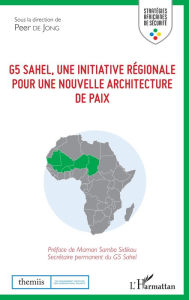 Title: G5 Sahel, une initiative régionale pour une nouvelle architecture de paix, Author: Peer De jong