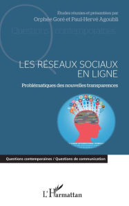 Title: Les réseaux sociaux en ligne: Problématiques des nouvelles transparences, Author: Orphée Goré
