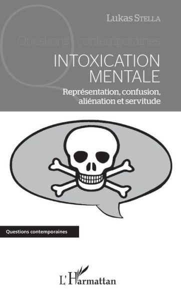 Intoxication mentale: Représentation, confusion, aliénation et servitude