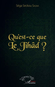 Title: Qu'est-ce que le Jihâd ?, Author: Séga Seckou Sagna