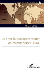 Title: Le droit du transport routier de marchandises (TRM), Author: Olivier Esneu