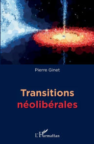 Title: Transitions néolibérales, Author: Pierre Ginet