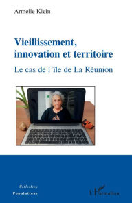 Title: Vieillissement, innovation et territoire: Le cas de l'île de La Réunion, Author: Armelle Klein