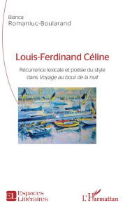 Title: Louis-Ferdinand Céline: Récurrence lexicale et poésie du style dans 