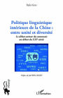 Politique linguistique intérieure de la Chine : entre unité et diversité: Le débat autour du cantonais au début du XXIe siècle - Préface de Joël Bellassen