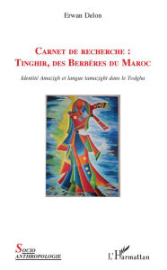 Title: Carnet de recherche :: Tinghir, des Berbères du Maroc - Identité Amazigh et langue tamazight dans le Todgha, Author: Erwan Delon