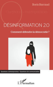 Title: Désinformation 2.0: Comment défendre la démocratie ?, Author: Boris Barraud