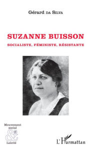 Title: Suzanne Buisson: Socialiste, Féministe, Résistante, Author: Gérard Da Silva