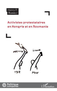 Title: Activistes protestataires en Hongrie et en Roumanie, Author: Henry Rammelt