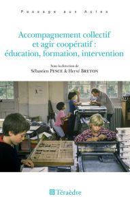 Title: Accompagnement collectif et agir coopératif : éducation, formation, intervention, Author: Sébastien Pesce