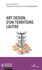 Title: Art design, d'un territoire à l'autre, Author: Claude Courtecuisse