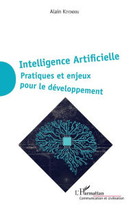 Title: Intelligence Artificielle: Pratiques et enjeux pour le développement, Author: Alain Kiyindou