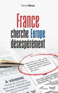 Title: France cherche Europe désespérément, Author: Pierre Ménat