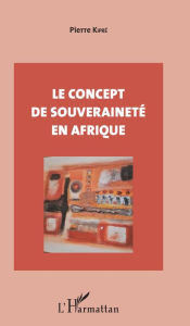 Title: Le concept de souveraineté en Afrique, Author: Pierre Kipre