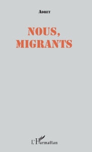 Title: Nous, migrants, Author: Adret