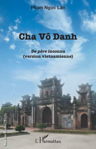 Title: Cha Vô Danh: De père inconnu (version vietnamienne), Author: Lân Pham Ngoc