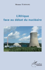 Title: L'Afrique face au débat du nucléaire, Author: Mesmer Tchinang