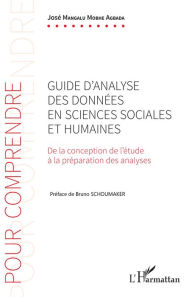 Title: Guide d'analyse des données en sciences sociales et humaines: De la conception de l'étude à la préparation des analyses, Author: José Mangalu Mobhe Agbada
