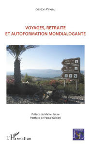Title: Voyages, retraite et autoformation mondialogante, Author: Gaston Pineau