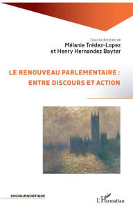 Title: Le renouveau parlementaire : entre discours et action, Author: Mélanie Trédez-Lopez