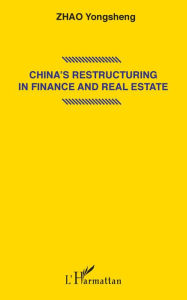 Title: China's restructuring in finance and real estate, Author: Yongsheng ZHAO