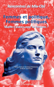 Title: Femmes et politique, Femmes politiques: Quelle-s place-s pour les femmes ?, Author: Dominique Bréchemier