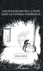 Title: Les stratégies de la peur dans le cinéma d'horreur, Author: Etienne Jeannot