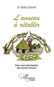 Title: L'anneau à rétablir: Pour une valorisation des savoirs locaux, Author: Baba Diané